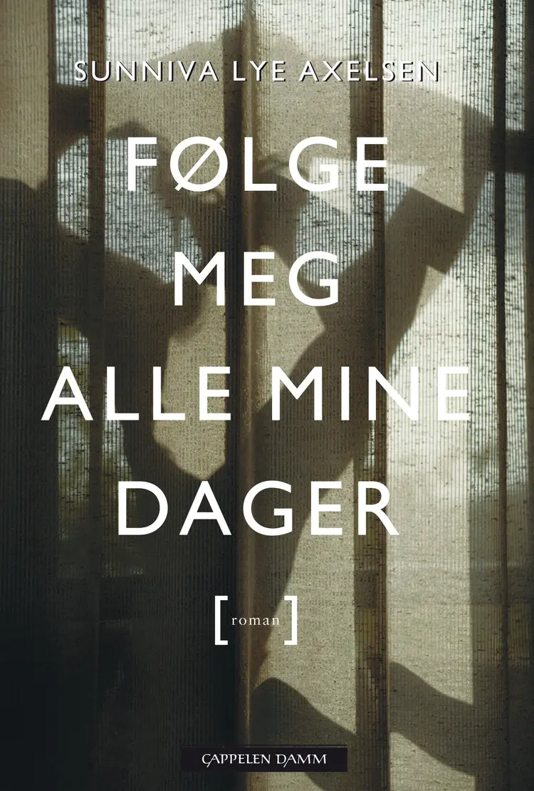Omslag Følge meg alle mine dager av Sunniva Lye Axelsen (Innbundet)