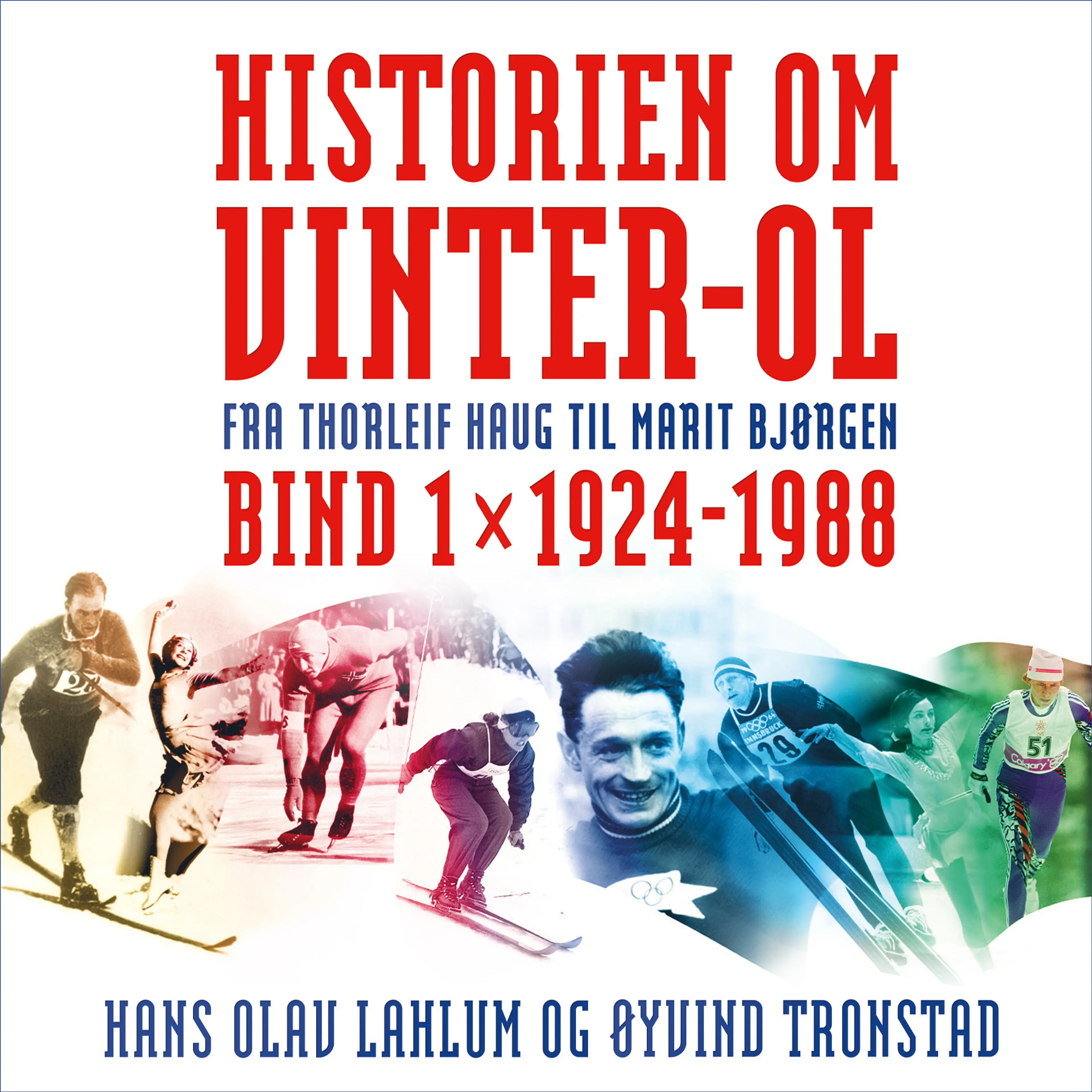 Omslag Historien om Vinter-OL - 1924-1988 av Hans Olav Lahlum og Øyvind Tronstad (Lydbok)