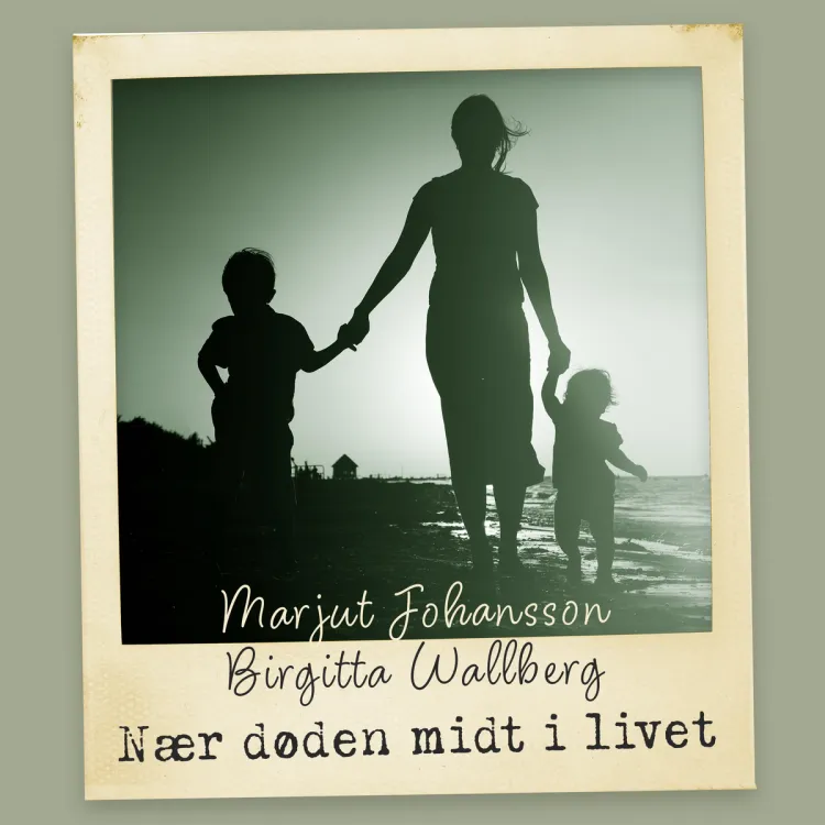 Omslag Nær døden midt i livet av Marjut Johansson og Birgitta Wallberg (Lydbok)
