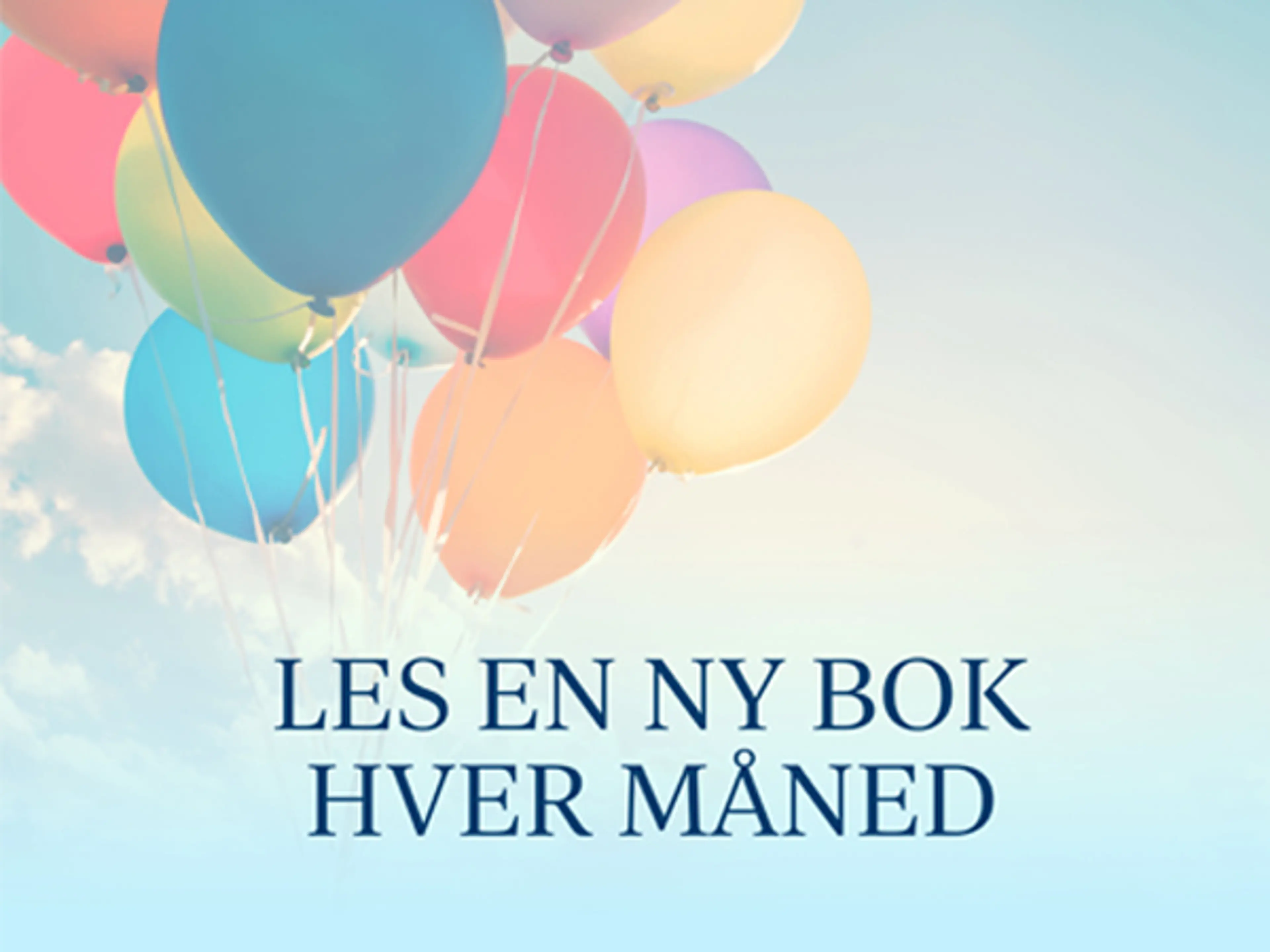 Bakgrunn med blå himmel og et knippe ballonger som svever i lufta og teksten Les en ny bok hver måned