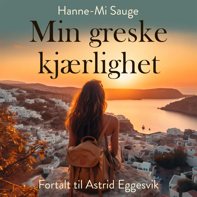 Omslag Min greske kjærlighet av Astrid Eggesvik og Hanne-Mi Sauge (Lydbok)