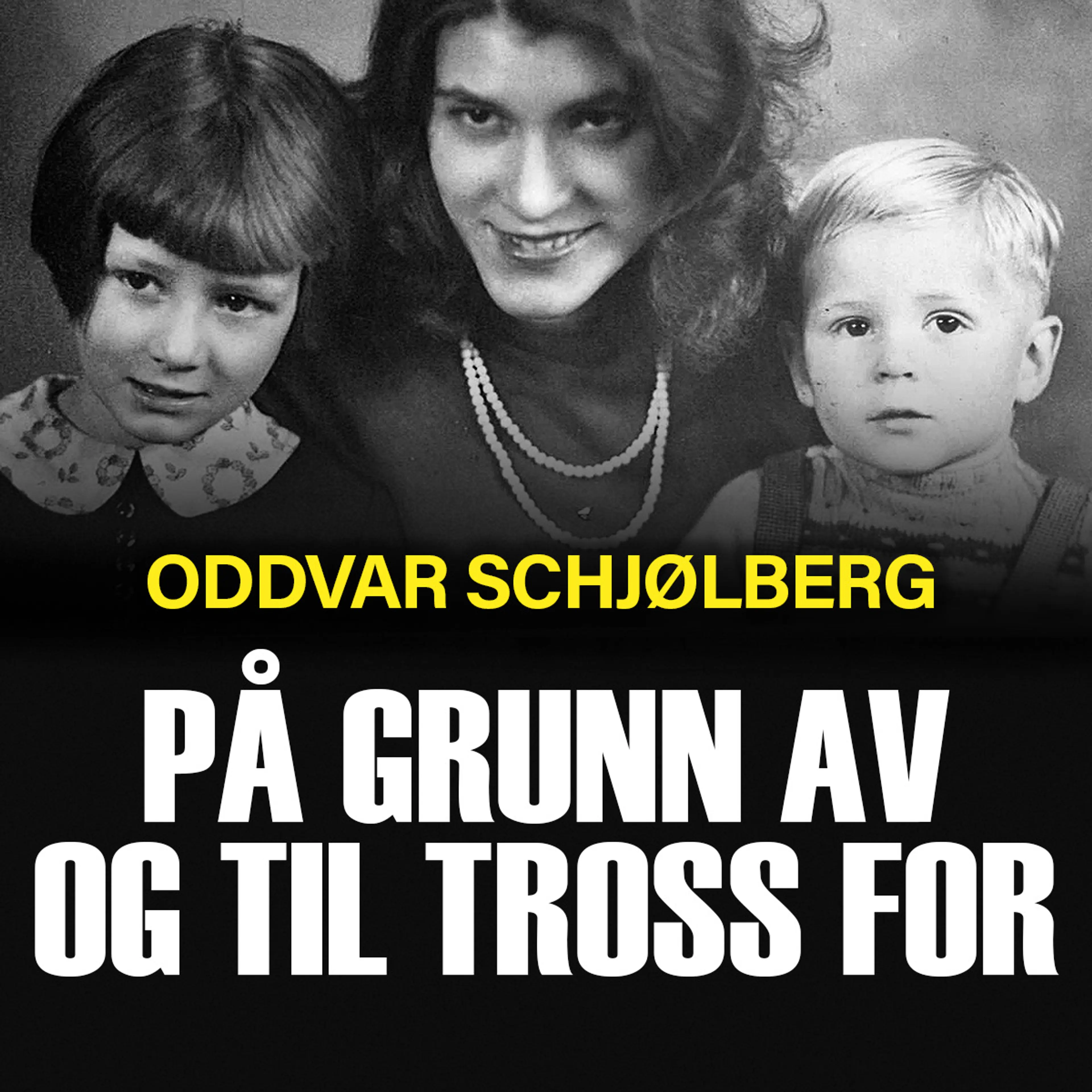 Omslag På grunn av og til tross for - Helga Arntzen forteller sin utrolige historie av Oddvar Schjølberg (Lydbok)