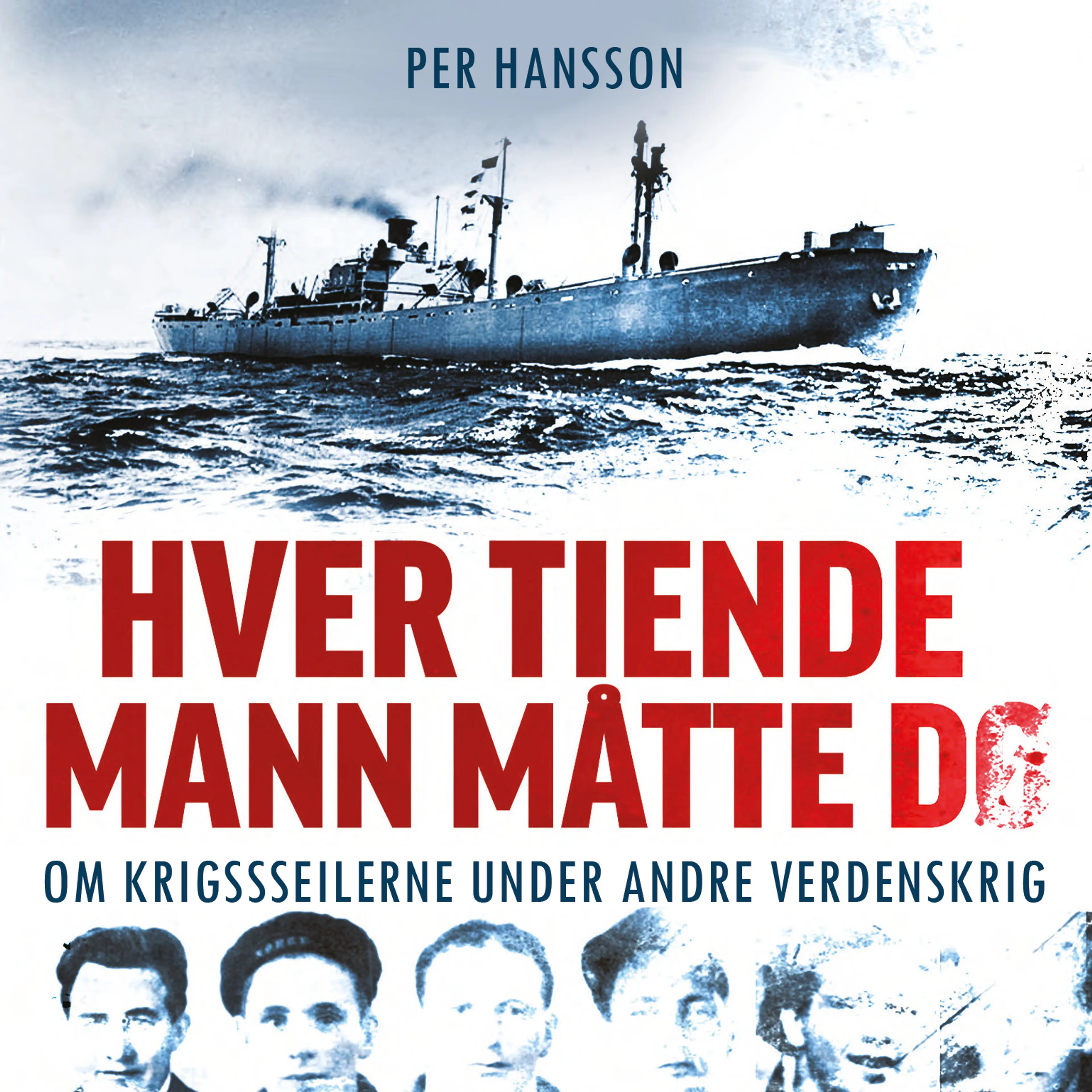 Omslag Hver tiende mann måtte dø - Om krigsseilerne under andre verdenskrig av Per Hansson (Lydbok)