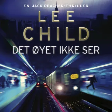 Omslag Det øyet ikke ser av Lee Child (Lydbok)