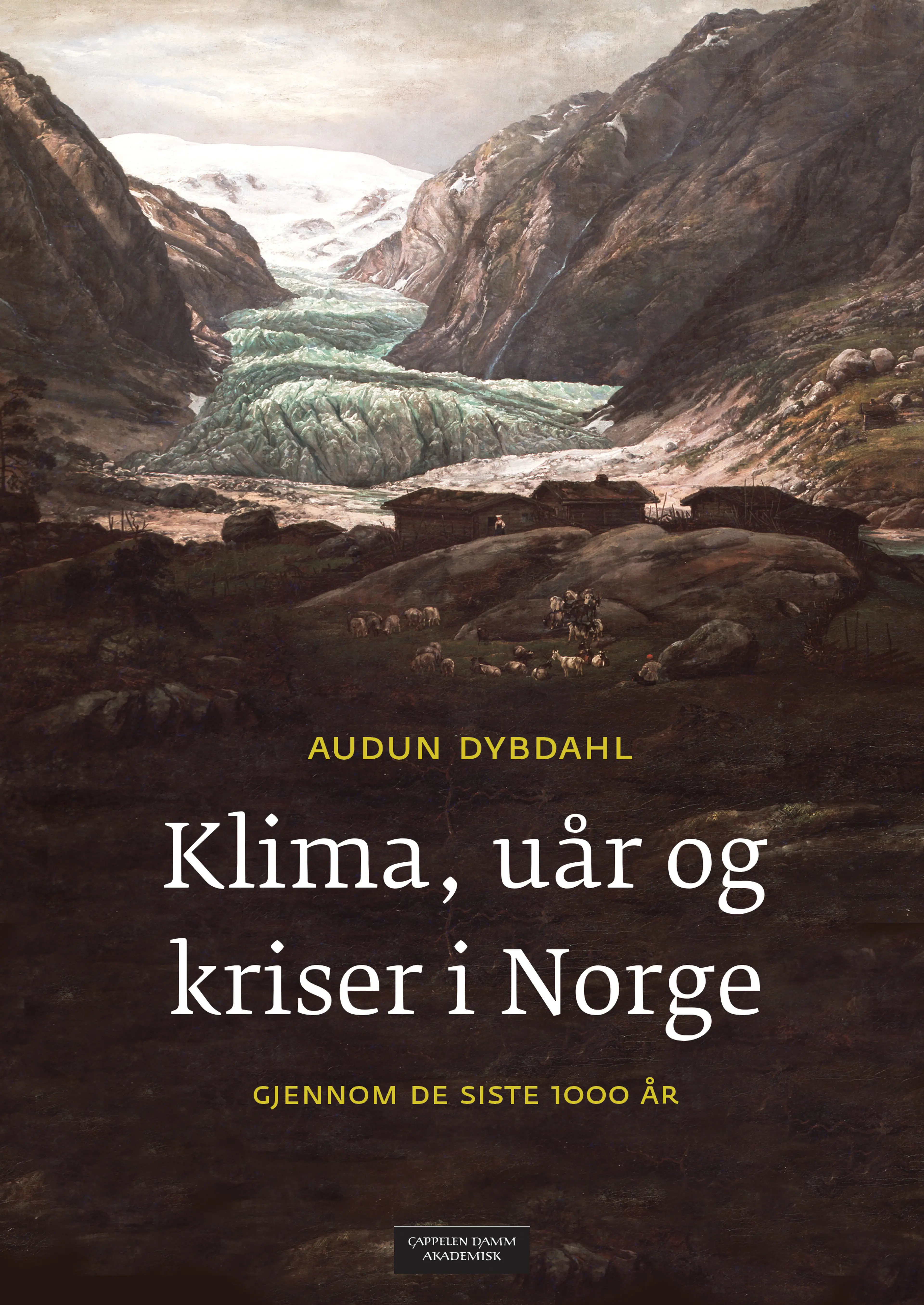 Omslag Klima, uår og kriser i Norge gjennom de siste 1000 år av Audun Dybdahl (Innbundet)