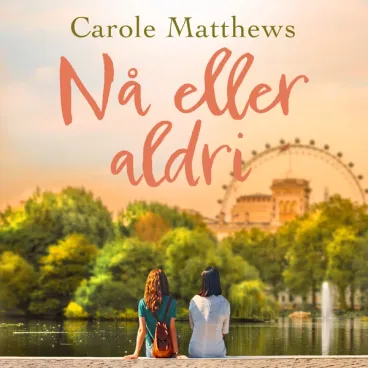 Omslag Nå eller aldri av Carole Matthews (Lydbok)