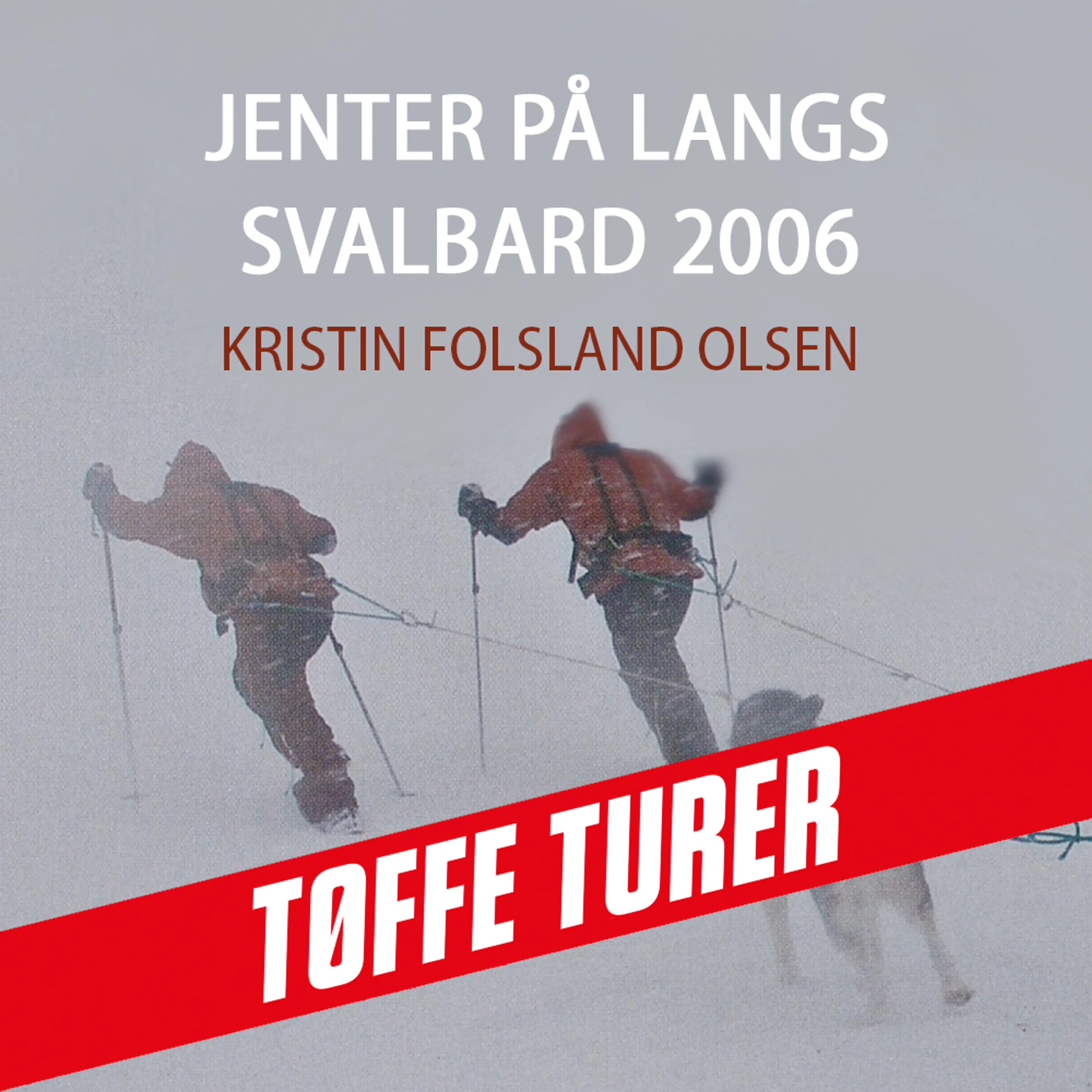Omslag Jenter på langs - Svalbard 2006 av Kristin Folsland Olsen (Lydbok)