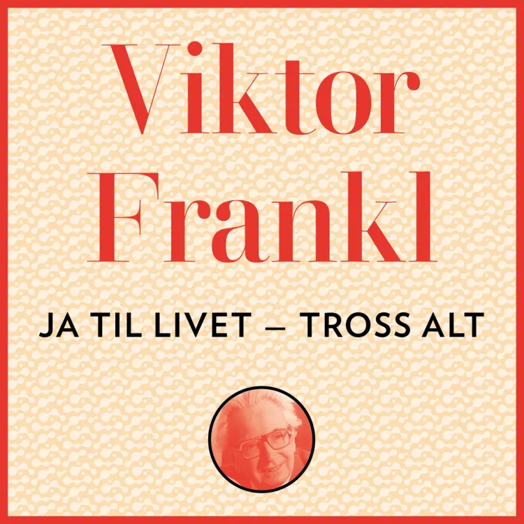 Omslag Ja, til livet - tross alt! av Viktor E. Frankl (Lydbok)