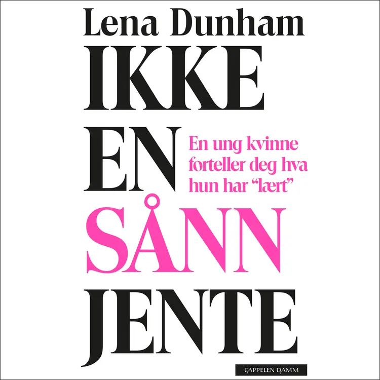 Omslag Ikke en sånn jente av Lena Dunham (Lydbok)