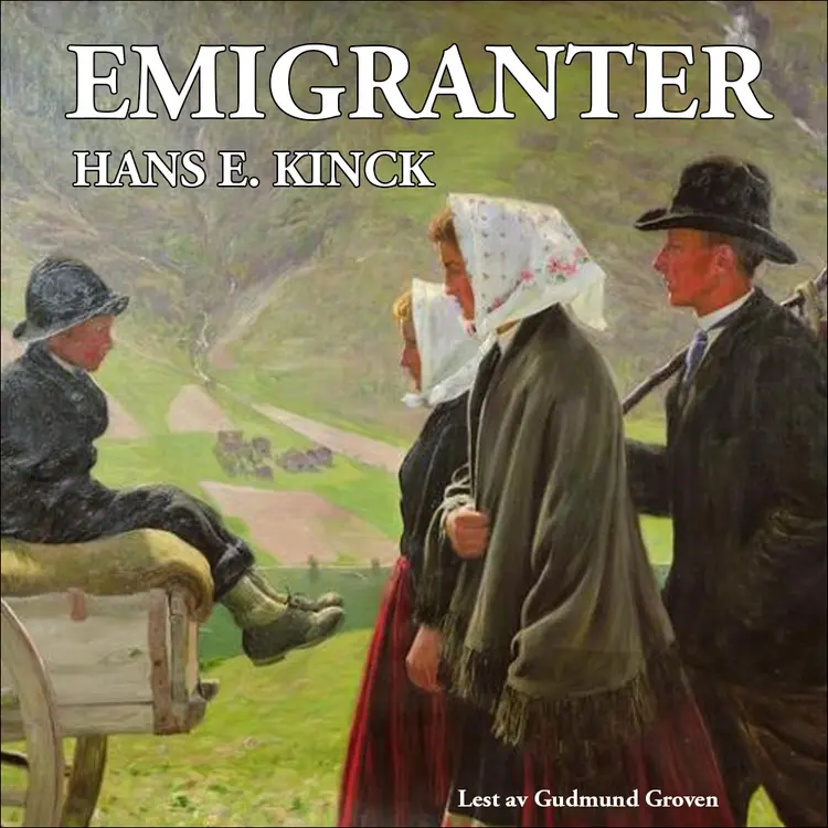 Omslag Emigranter av Hans E. Kinck (Lydbok)