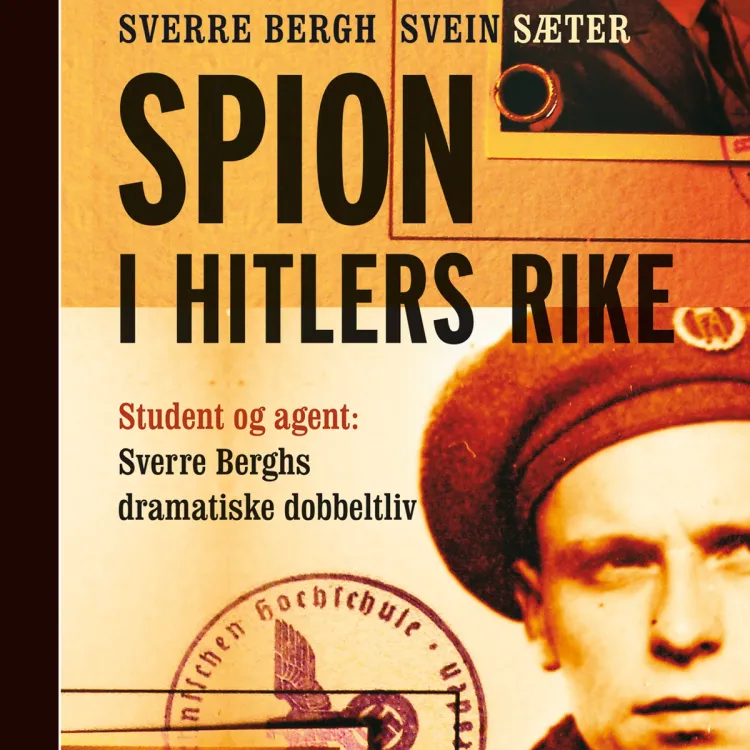 Omslag Spion i Hitlers rike av Sverre Bergh og Svein Sæter (Lydbok)