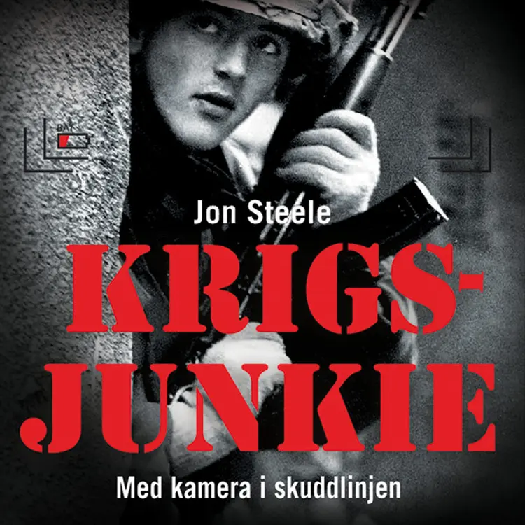 Omslag Krigsjunkie - En manns avhengighet av krigens redsler av Jon Steele (Lydbok)