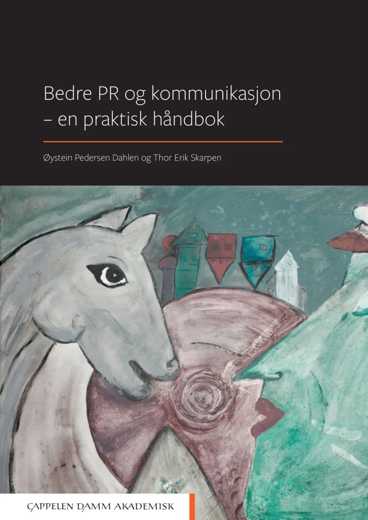 Omslag Bedre PR og kommunikasjon - en praktisk håndbok av Øystein Pedersen Dahlen og Thor Erik Skarpen (Heftet)