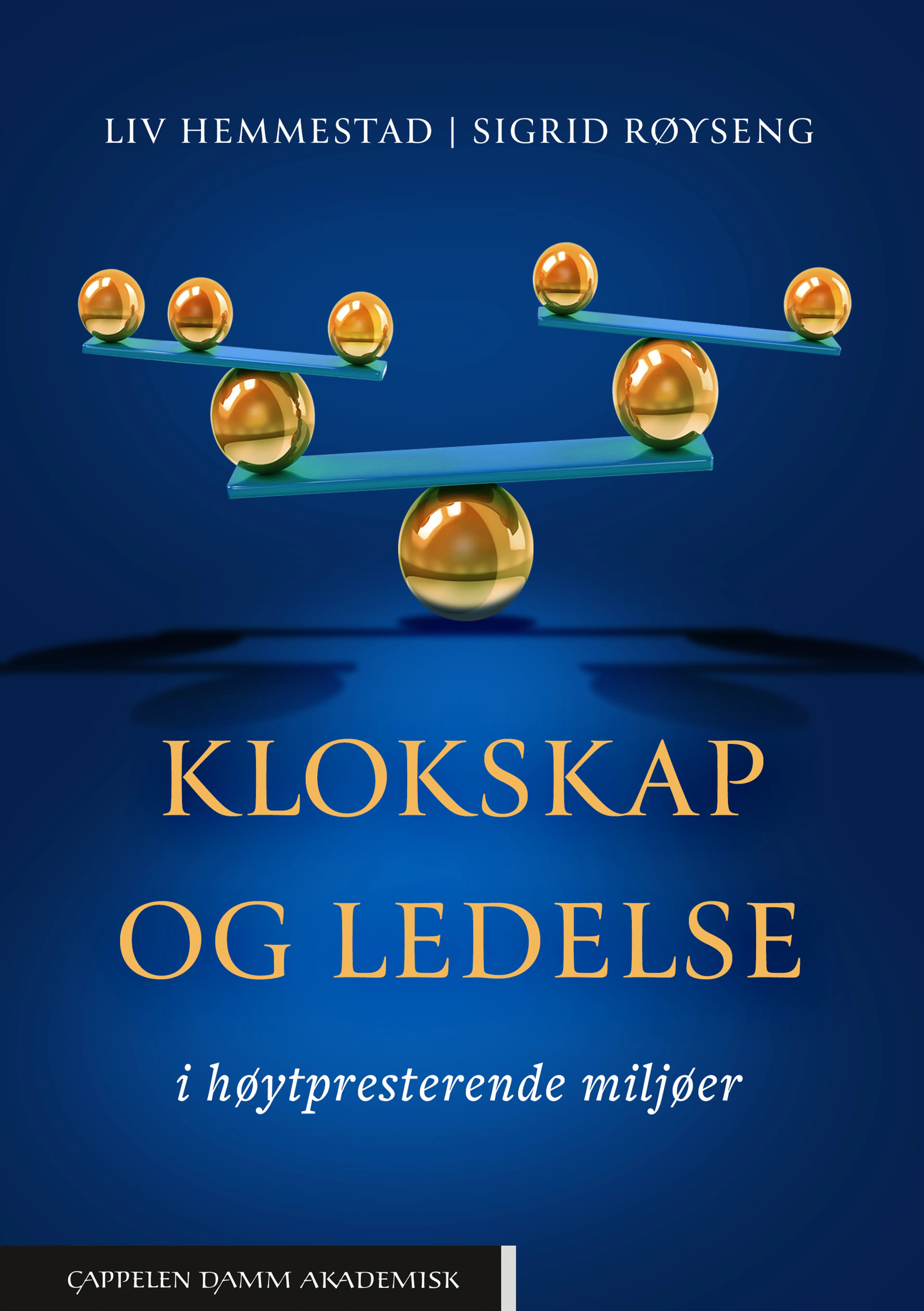 Omslag Klokskap og ledelse i høytpresterende miljøer av Liv Hemmestad og Sigrid Røyseng (Heftet)