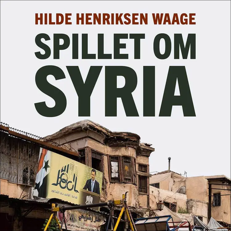 Omslag Spillet om Syria av Hilde Henriksen Waage (Lydbok)
