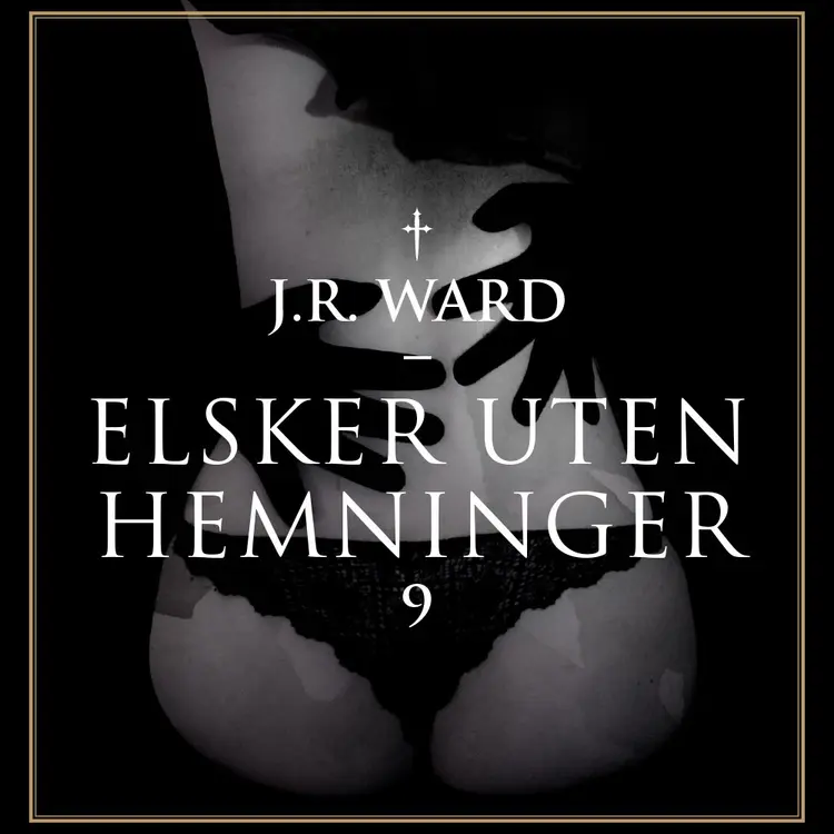 Omslag Elsker uten hemninger av J. R. Ward (Lydbok)