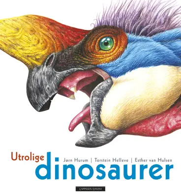 Omslag Utrolige dinosaurer av Jørn H. Hurum og Torstein Helleve (Innbundet)