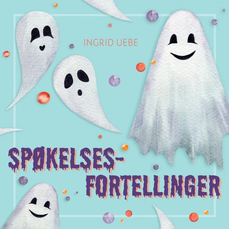 Omslag Spøkelsesfortellinger av Ingrid Uebe (Lydbok)