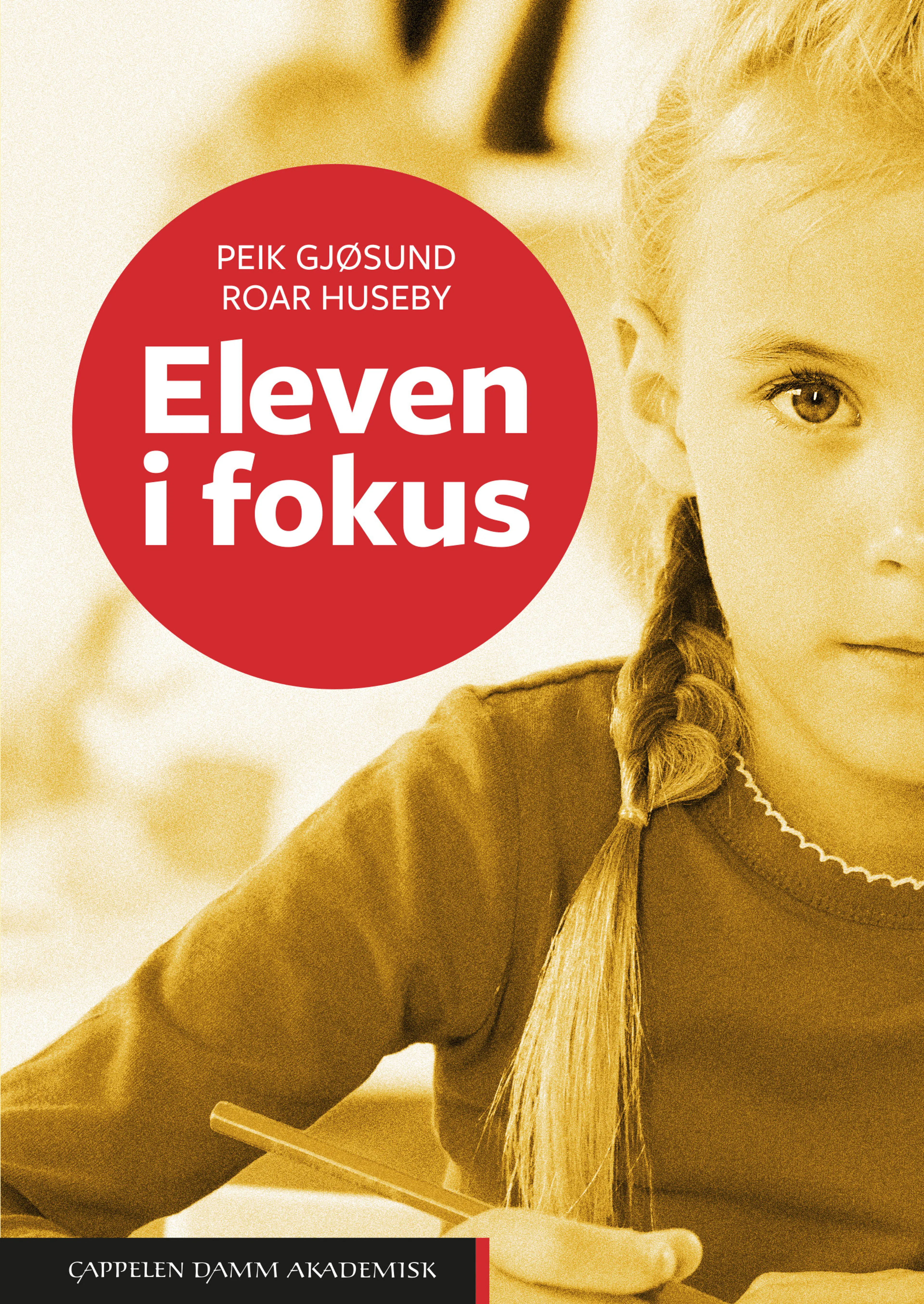 Omslag Eleven i fokus av Peik Gjøsund og Roar Huseby (Heftet)