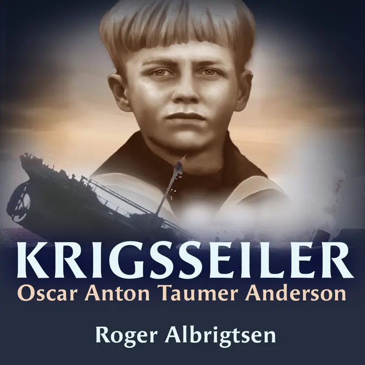 Omslag Krigsseiler - Oscar Anton Taumer Anderson av Roger Albrigtsen (Lydbok)