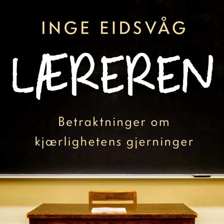 Omslag Læreren - Betraktninger om kjærlighetens gjerninger av Inge Eidsvåg (Lydbok)