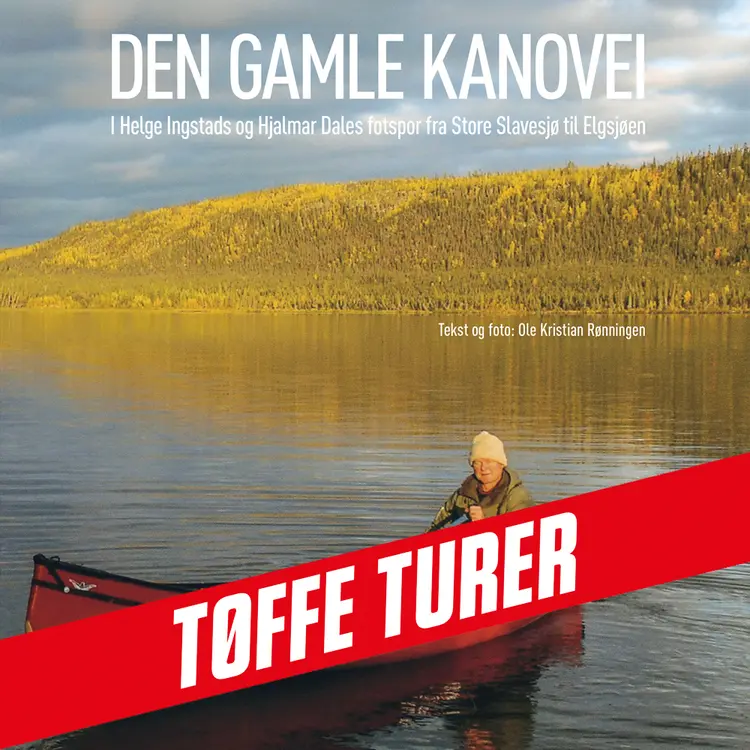 Omslag Den gamle kanovei - I Helge Ingstads og Hjalmar Dales fotspor fra Store Slavesjø til Elgsjøen av Ole Kristian Rønningen (Lydbok)