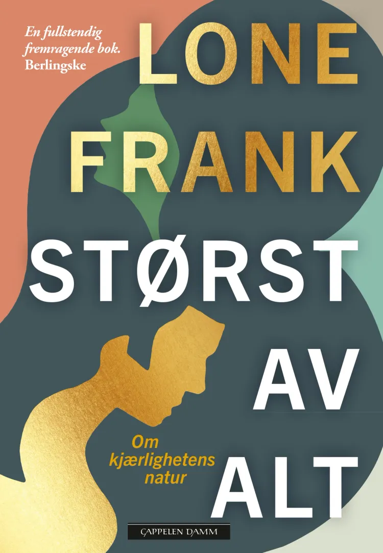 Omslag Størst av alt - om kjærlighetens natur av Lone Frank (Ebok)