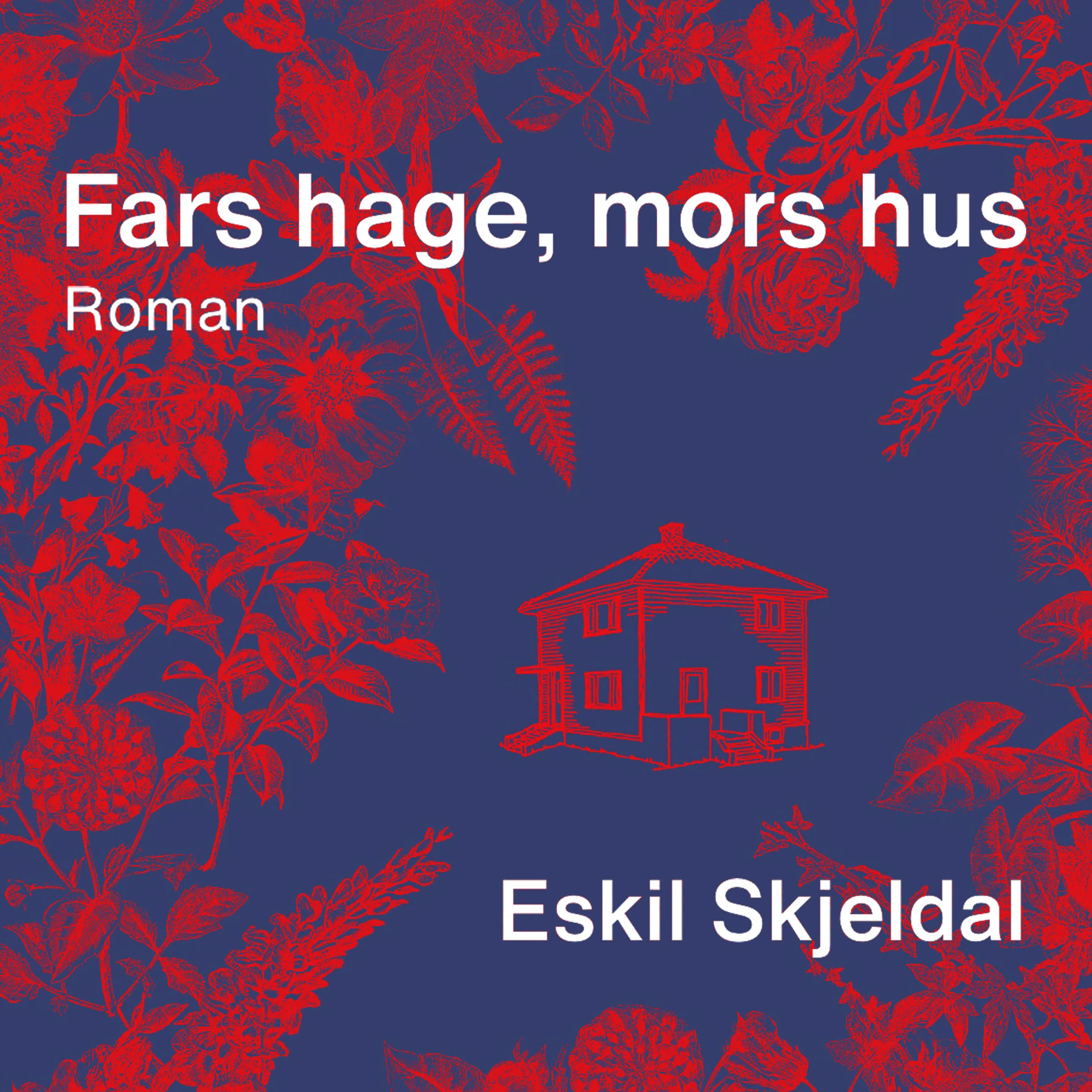 Omslag Fars hage, mors hus av Eskil Skjeldal (Lydbok)