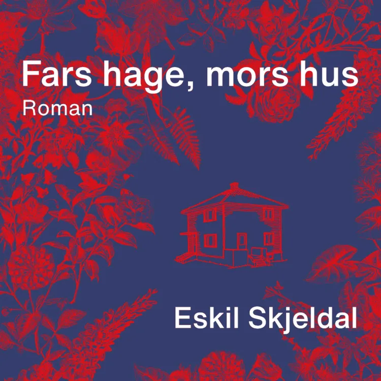 Omslag Fars hage, mors hus av Eskil Skjeldal (Lydbok)