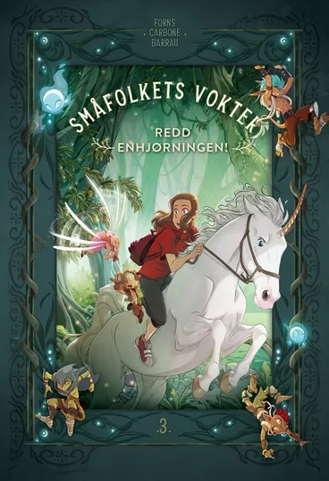 Omslag Småfolkets vokter 3: Redd enhjørningen! av Véronique Barrau og Carbone (Innbundet)
