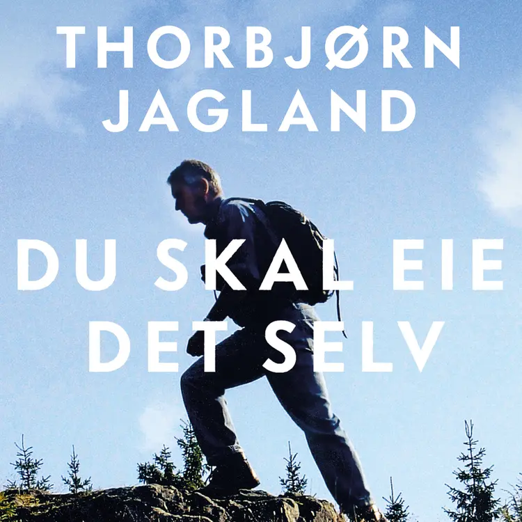 Omslag Du skal eie det selv  - Memoarer fra et politisk liv av Thorbjørn Jagland (Lydbok)