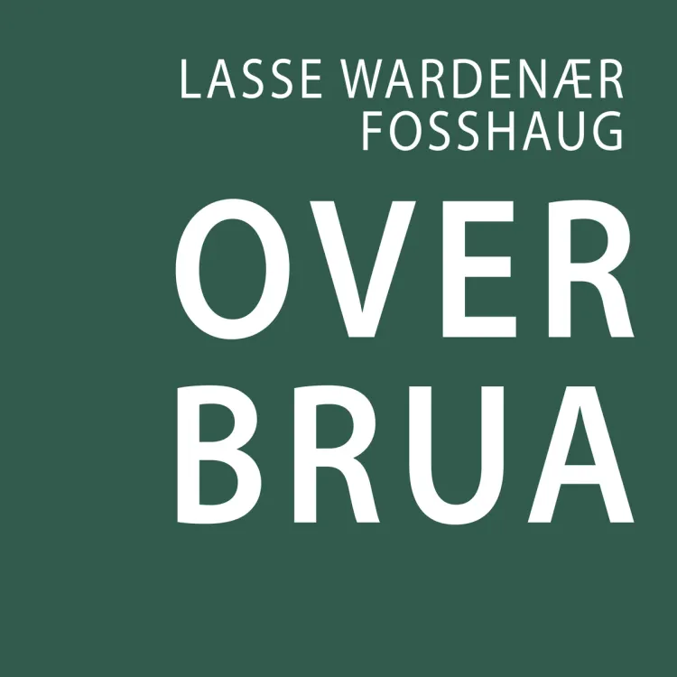Omslag Over brua av Lasse Wardenær Fosshaug (Lydbok)