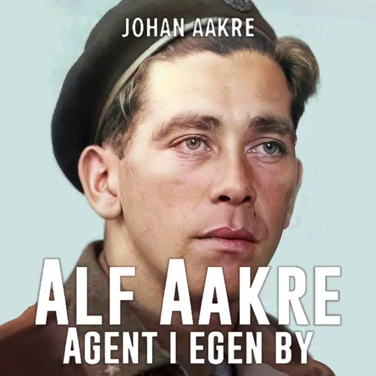 Omslag Alf Aakre - Agent i egen by av Johan Aakre (Lydbok)