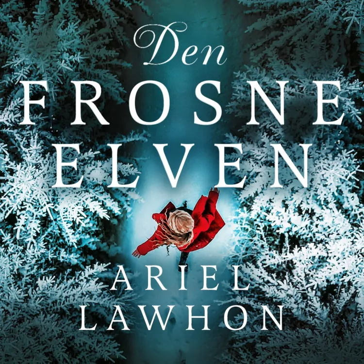 Omslag Den frosne elven av Ariel Lawhon (Lydbok)