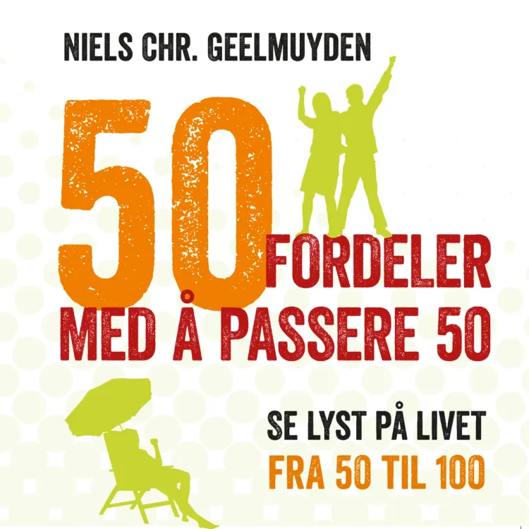 Omslag 50 fordeler med å passere 50 av Niels Christian Geelmuyden (Lydbok)