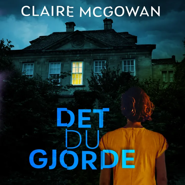 Omslag Det du gjorde av Claire McGowan (Lydbok)