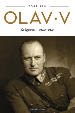 Omslag Olav V - Krigeren 1940-1945 av Tore Rem (Ebok)