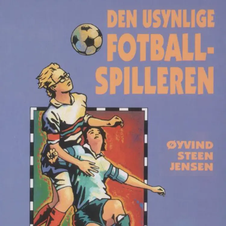 Omslag Den usynlige fotballspilleren av Øyvind Steen Jensen (Lydbok)