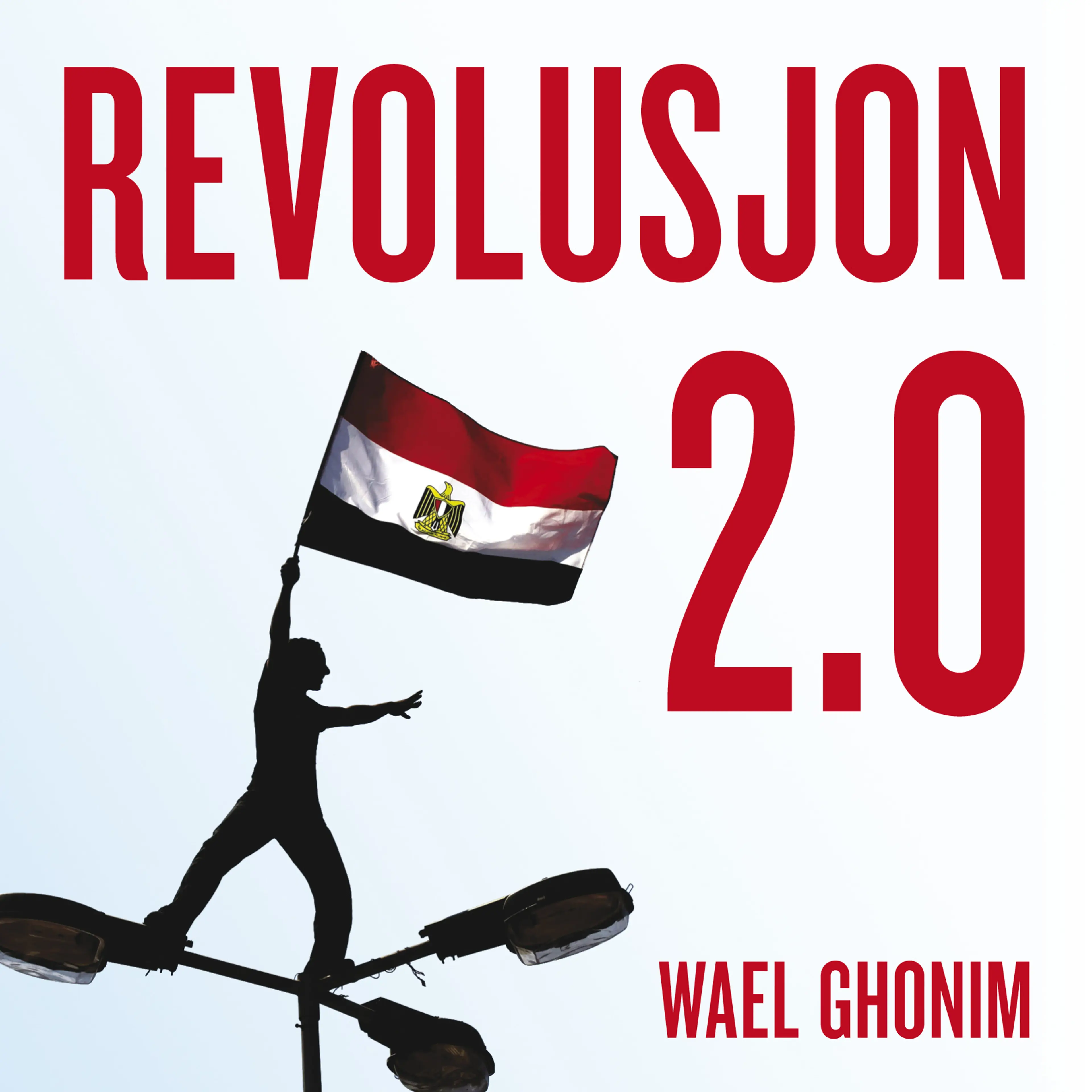 Omslag Revolusjon 2.0 av Wael Ghonim (Lydbok)