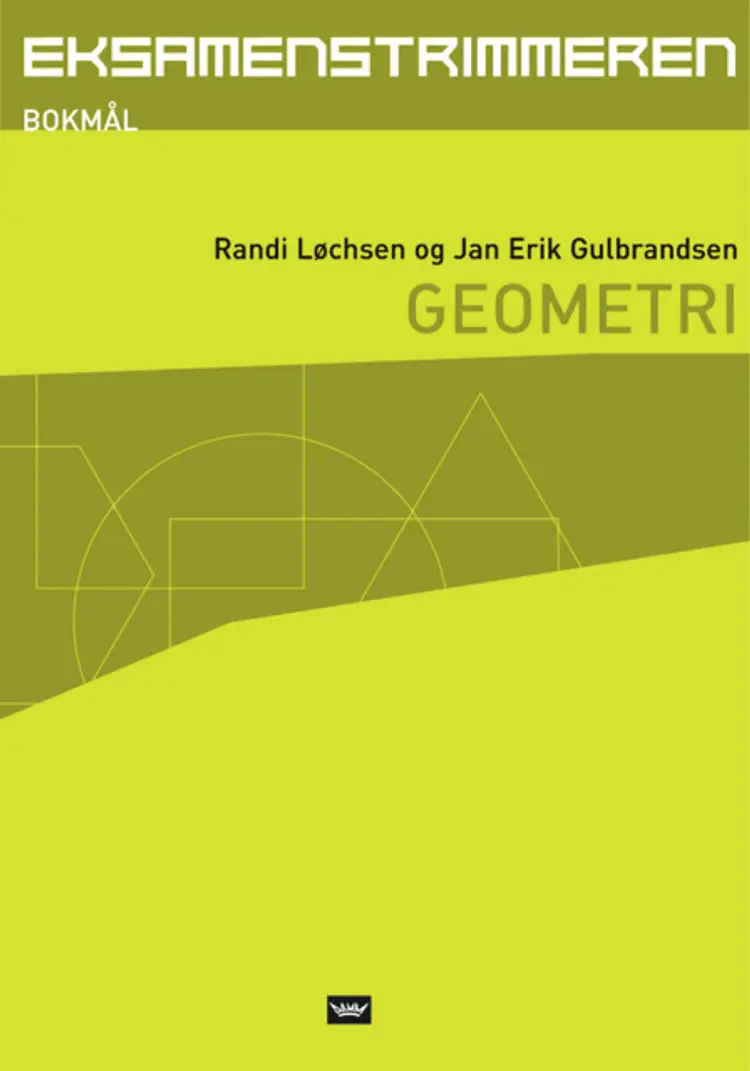 Omslag Eksamenstrimmeren, Geometri, bokmål av Jan Erik Gulbrandsen og Randi Løchsen (Heftet)