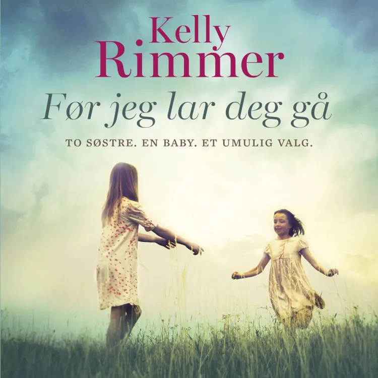 Omslag Før jeg lar deg gå av Kelly Rimmer (Lydbok)