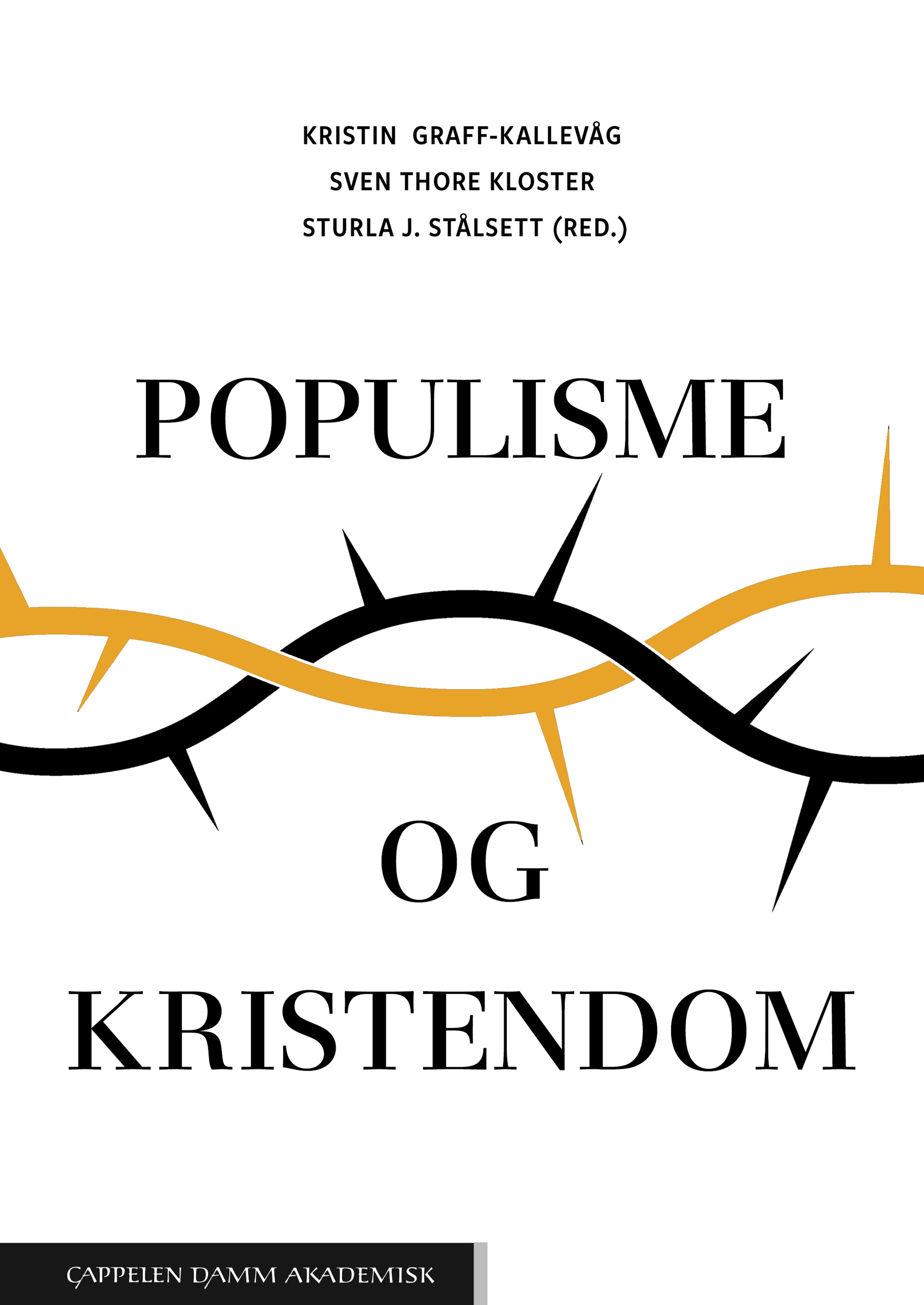 Omslag Populisme og kristendom av Kristin Graff-Kallevåg, Sven Thore Kloster og Sturla J. Stålsett (red.) (Heftet)