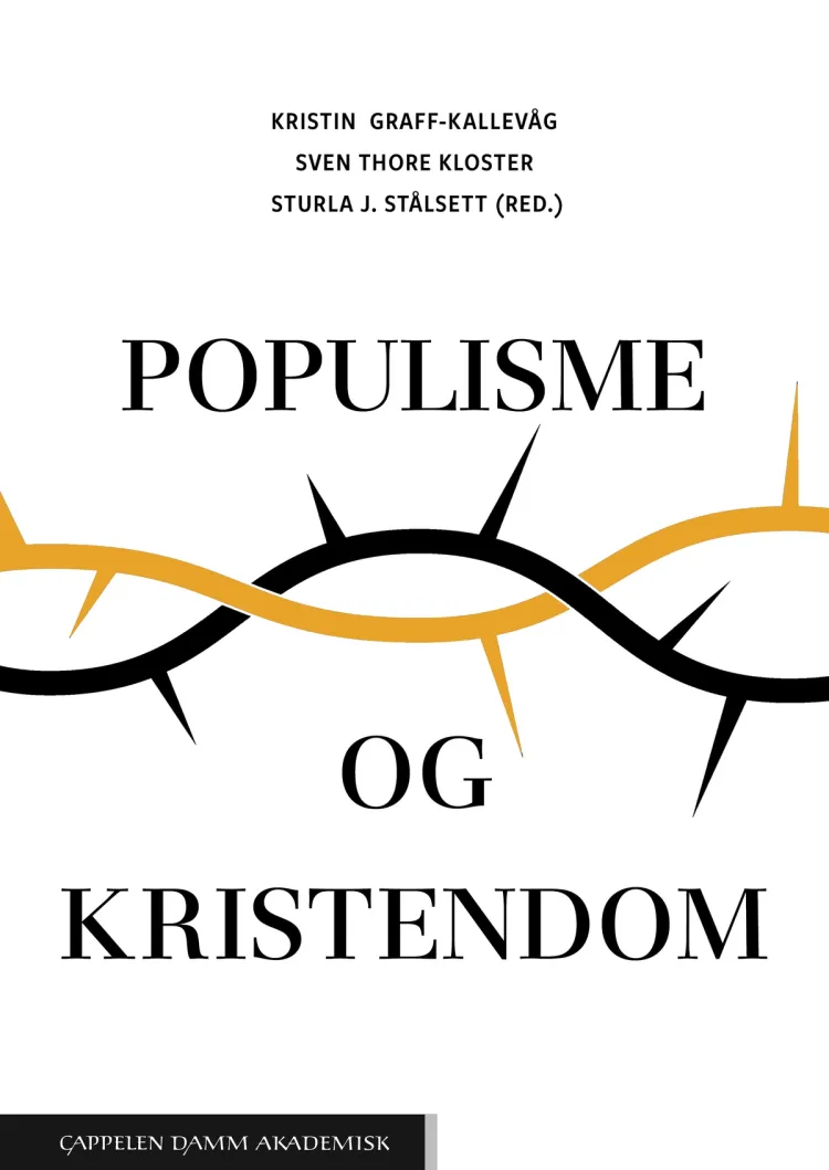 Omslag Populisme og kristendom av Kristin Graff-Kallevåg, Sven Thore Kloster og Sturla J. Stålsett (red.) (Heftet)