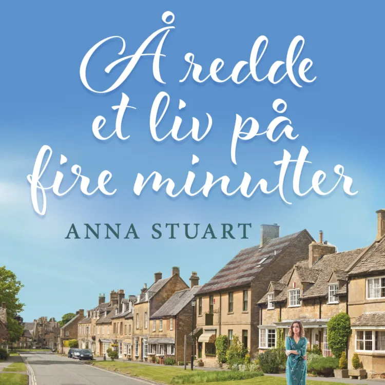 Omslag Å redde et liv på fire minutter av Anna Stuart (Lydbok)