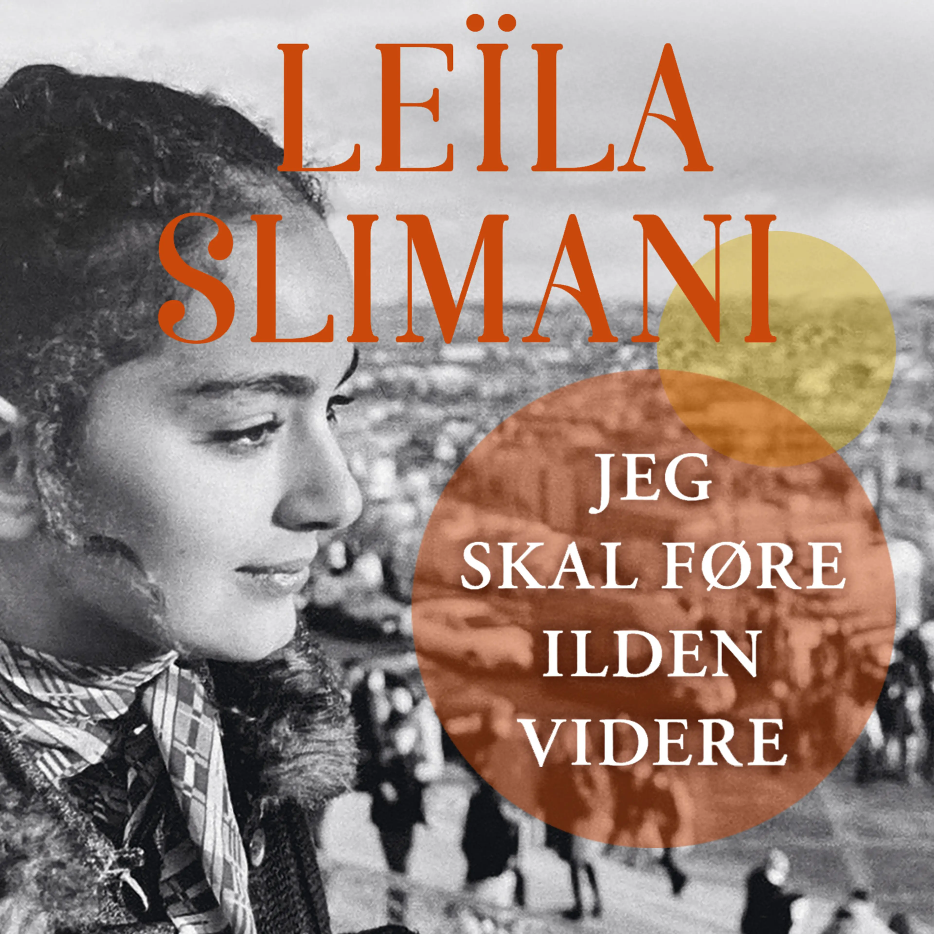 Omslag Jeg skal føre ilden videre av Leïla Slimani (Lydbok)