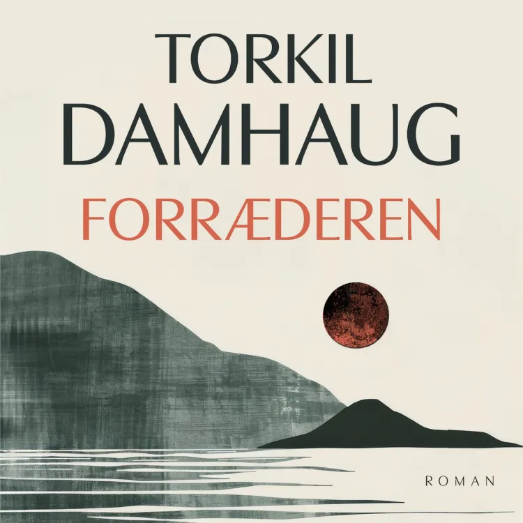 Omslag Forræderen av Torkil Damhaug (Lydbok)