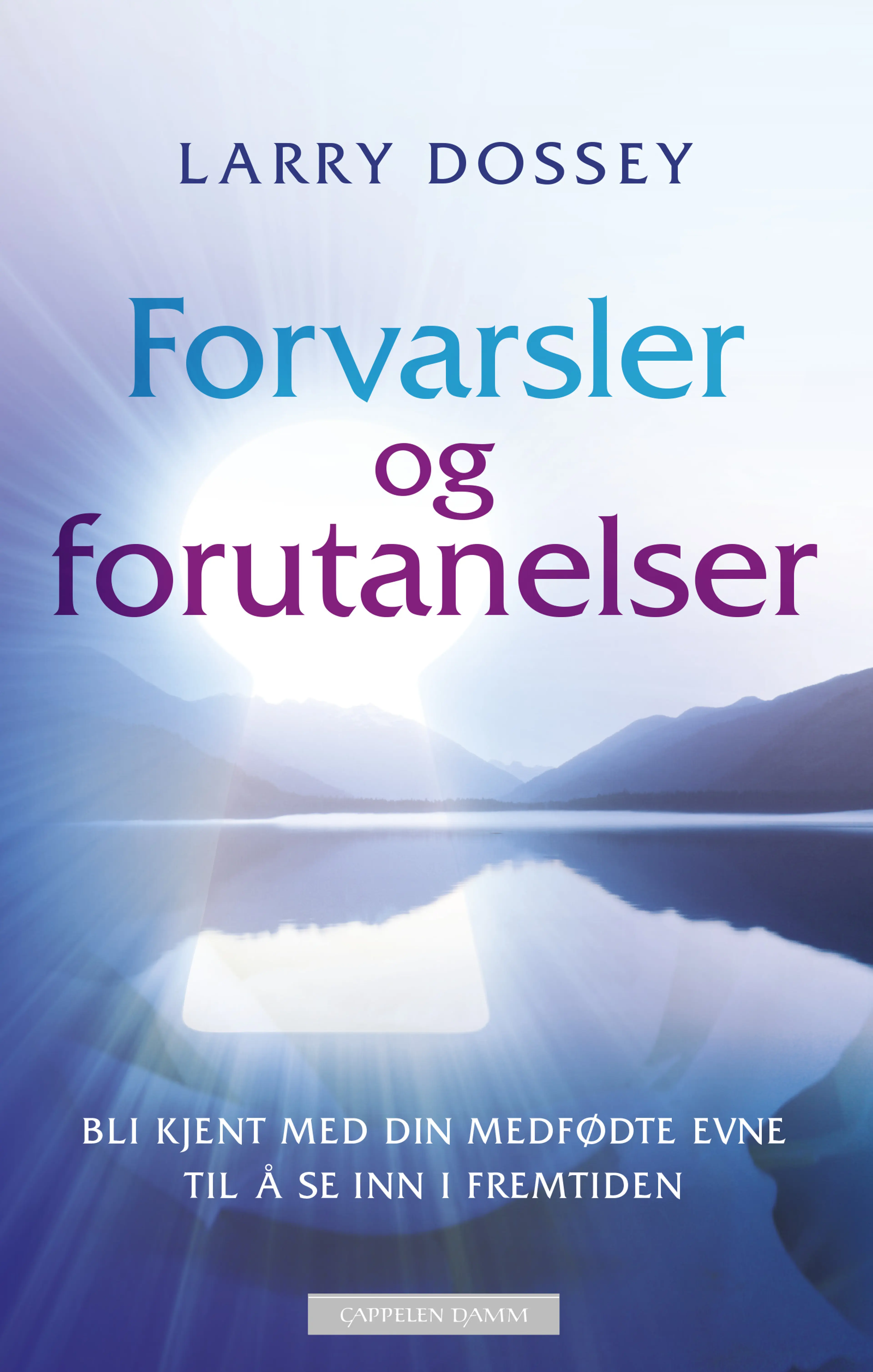 Omslag Forvarsler og forutanelser av Larry Dossey (Heftet)