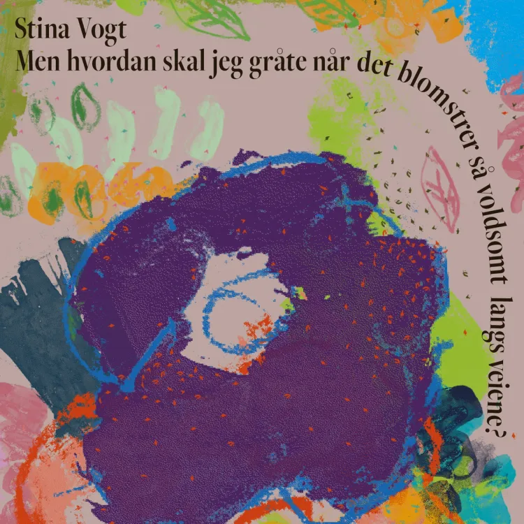 Omslag Men hvordan skal jeg gråte når det blomstrer så voldsomt langs veiene? av Stina Vogt (Lydbok)