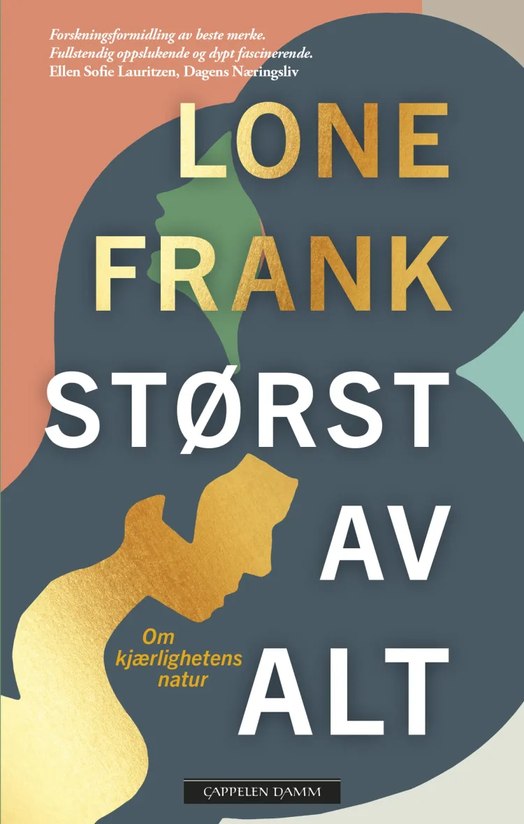 Omslag Størst av alt - Om kjærlighetens natur av Lone Frank (Heftet)