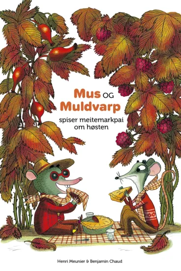 Omslag Mus og Muldvarp spiser meitemarkpai om høsten av Henri Meunier (Innbundet)